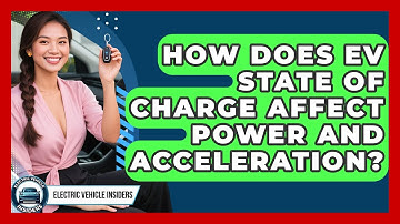 How Does EV State Of Charge Affect Power And Acceleration? - Electric Vehicle Insiders