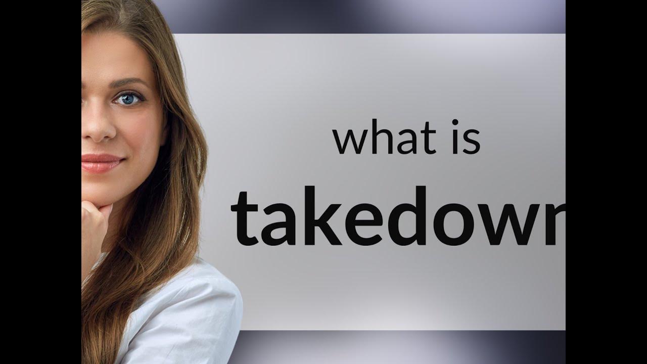 Takedown — TAKEDOWN definition YouTube