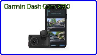 REVIEW (2026): Garmin Dash Cam X310. ESSENTIAL details.
