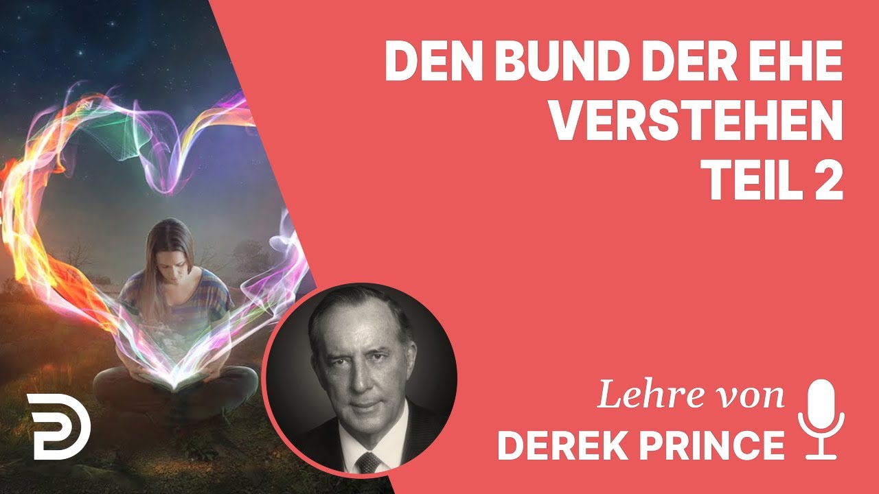 Derek Prince – Den Bund der Ehe verstehen - Teil 2