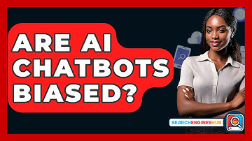 Are AI Chatbots Biased? - SearchEnginesHub.com