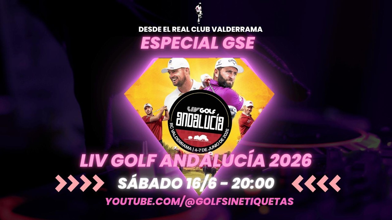 Especial GSE LIV Golf Andalucía 2026