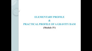 CE 302- Design of Hydraulic Structures- Module IV-Elementary and Practical Profile of Gravity Dam
