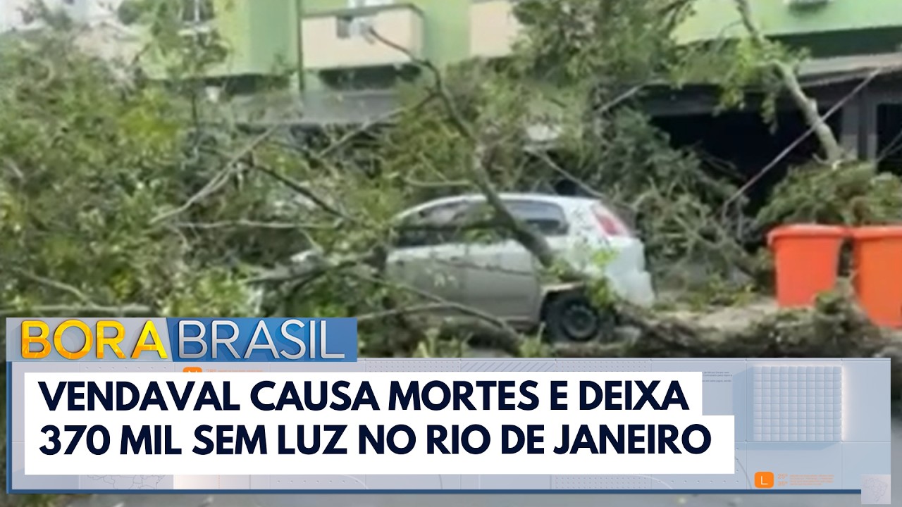 Vendaval causa mortes e deixa 370 mil sem luz no Rio de Janeiro | Bora Brasil