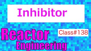 What is an Inhibitor? // Reactor Engineering - Class 138