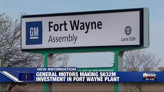GM making $632M investment in Fort Wayne plant GM making $632M investment in Fort Wayne plant