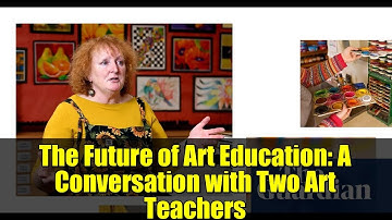 The Future of Art Education: A Conversation with Two Art Teachers