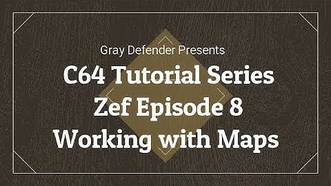 C64 Tutorial Series - Working with Maps | Zef Episode 8