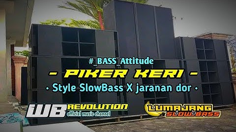 Dj PIKER KERI ( bass attitude )  • style slowbass X jaranan dor • WB REVOLUTION