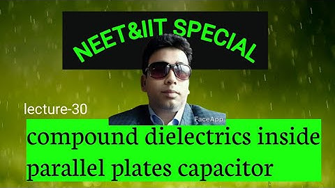 : compound dielectrics inside parallel plates capacitor