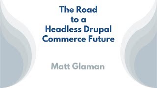 The road to a headless Drupal Commerce future