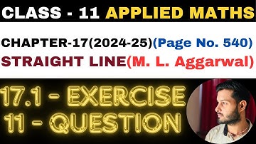 11 Question Ex. 17.1 l Chapter 17 l STRAIGHT LINE l Class 11th Applied Maths l M L Aggarwal 2024-25