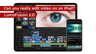 LumaFusion 2.0 - Can you really edit video on an iPad