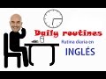 Las Rutinas Diarias en Inglés / Daily Routines