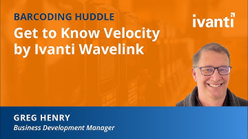 Get to Know Velocity by Ivanti Wavelink | Barcoding Huddle
