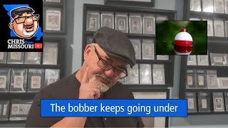 The bobber keeps going under!