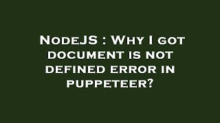 NodeJS : Why I got document is not defined error in puppeteer? Profile