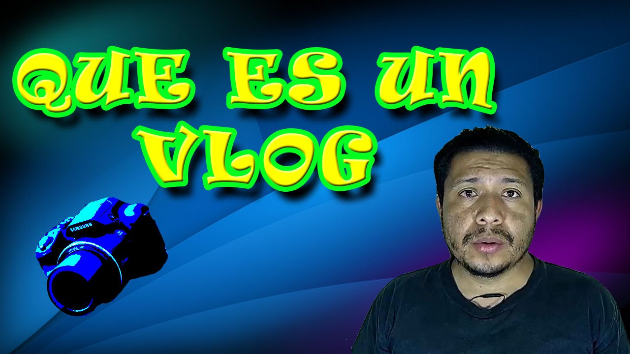 QUE ES UN VLOG 2016 YouTube