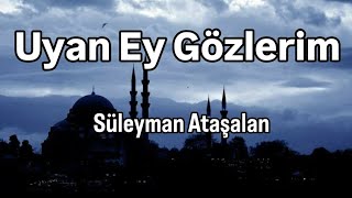Uyan Ey Gözlerim Müziksiz Sade İlahiler 2026 Süleyman Ataşalan