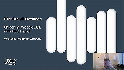 Unlocking Webex CCE: Part 3 – Filtering Out UC