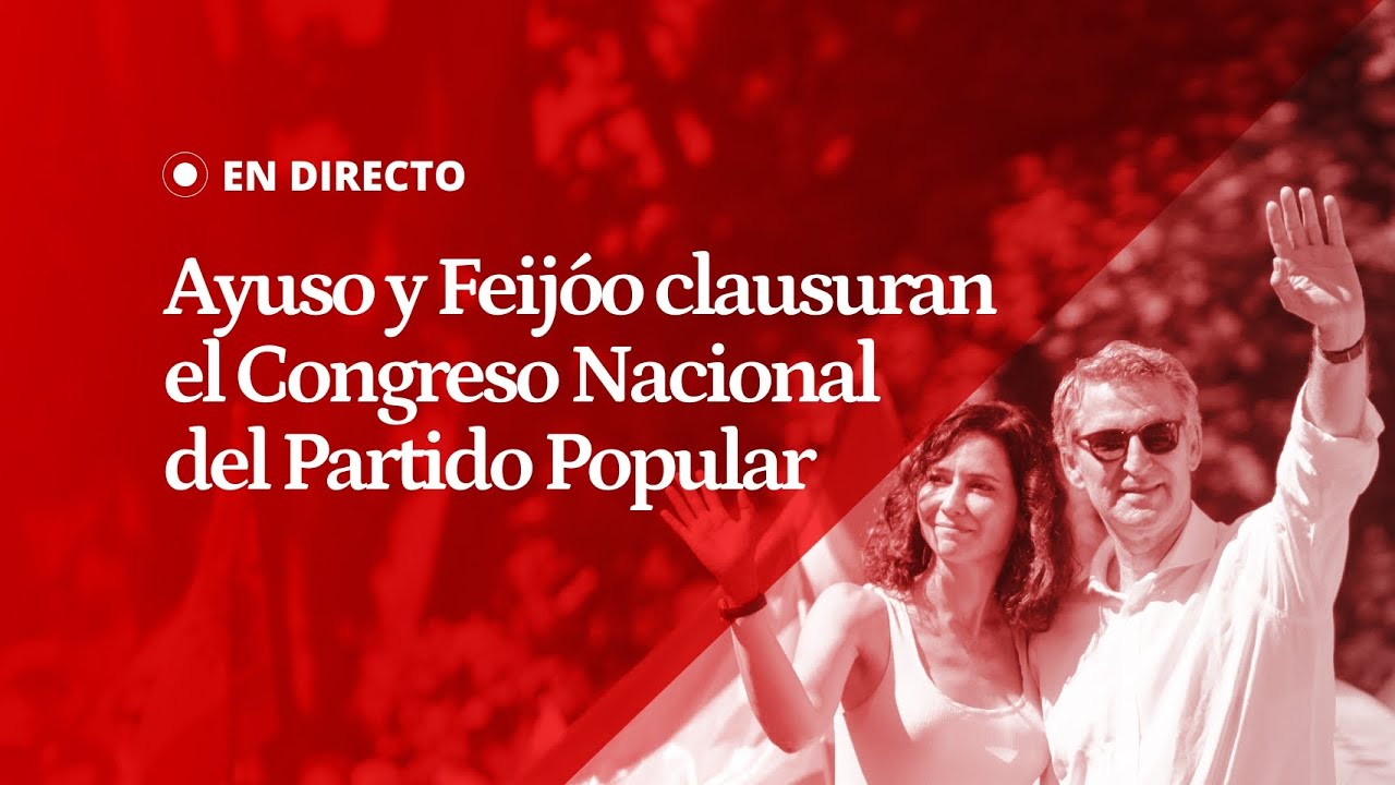 EN DIRECTO | Ayuso y Feijóo clausuran el 21º Congreso del PP - YouTube