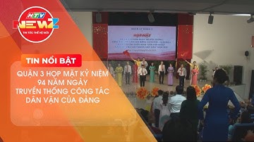 QUẬN 3 HỌP MẶT KỶ NIỆM 94 NĂM NGÀY TRUYỀN THỐNG CÔNG TÁC DÂN VẬN CỦA ĐẢNG