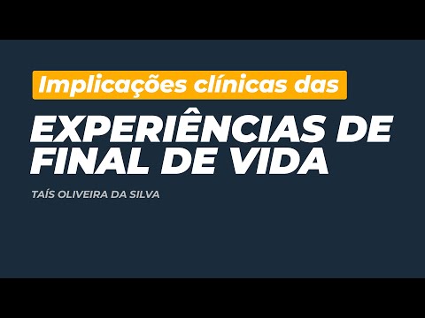 Clinical Implications of End-of-Life Experiences | Taís Oliveira da Silva