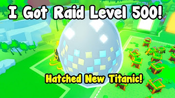 I Got Raid Level 500 And Hatched New Titanic Pet In Pet Simulator 99!