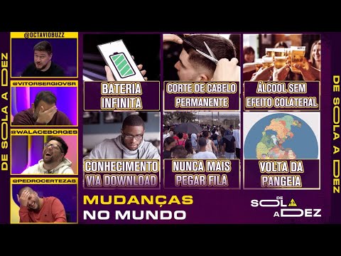 O QUE VOCÊ MUDARIA NO MUNDO? | DE SOLA A DEZ