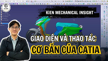 [HỌC CATIA CƠ BẢN] BUỔI 1- Giao Diện & Thảo Tác Cơ Bản Trong CATIA V5 Mẹo Về Cây Hồ Sơ Và Setup Lệnh