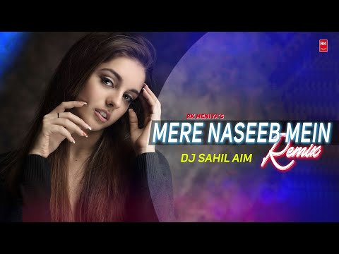 Mere Naseeb Mein Remix Megha Chatterji Full Audio Song DJ Sahil AIm RK MENIYA