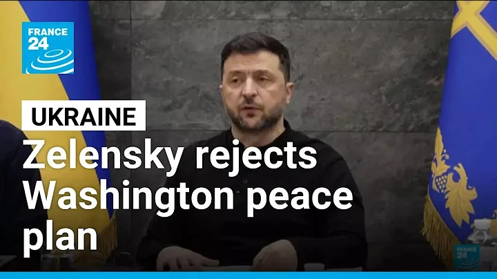Ukrainian Zelensky rejects Washington peace plan • FRANCE 24 English