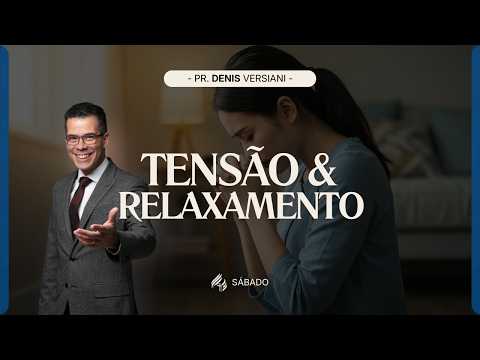 Tensão e Relaxamento | Pr. Denis Versiani - 07.02.26
