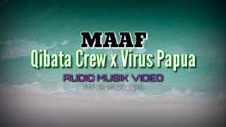 MAAF -   Qibata Crew x Virus Papua. [AUDIO MUSIK VIDEO] 2019