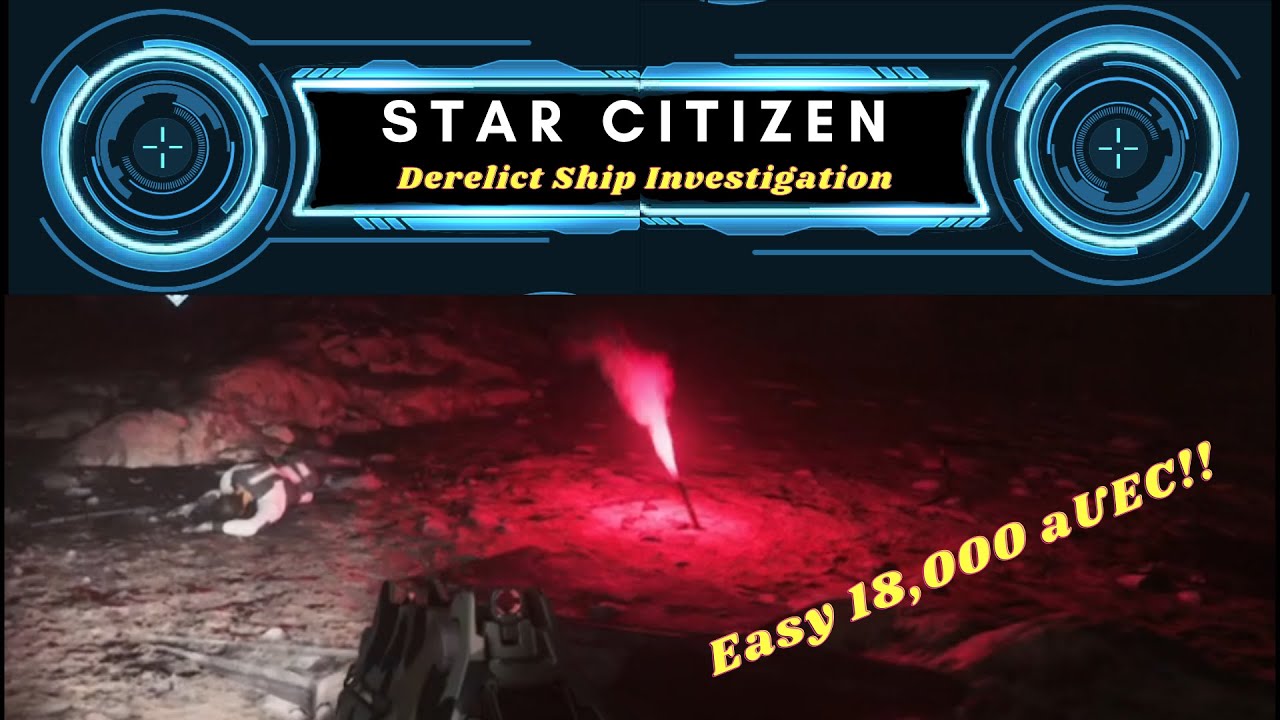 Star Citizen Derelict Site Missions [Easy Credits 18,000 aUEC