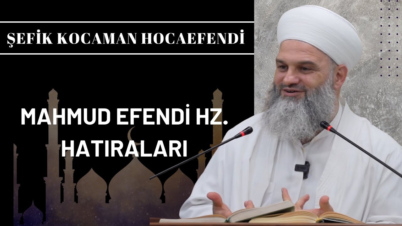 Mahmud Efendi Hz. Hatıraları ( Şefik Kocaman Hocaefendi )