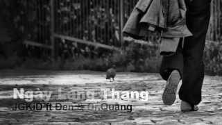 Miniatura de vídeo de "Ngày Lang Thang - Đen ft. JGKiD ft. Dr.Quang"