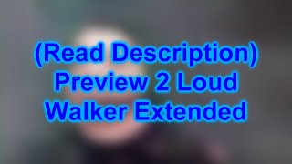 Preview 2 Loud Walker Extended
