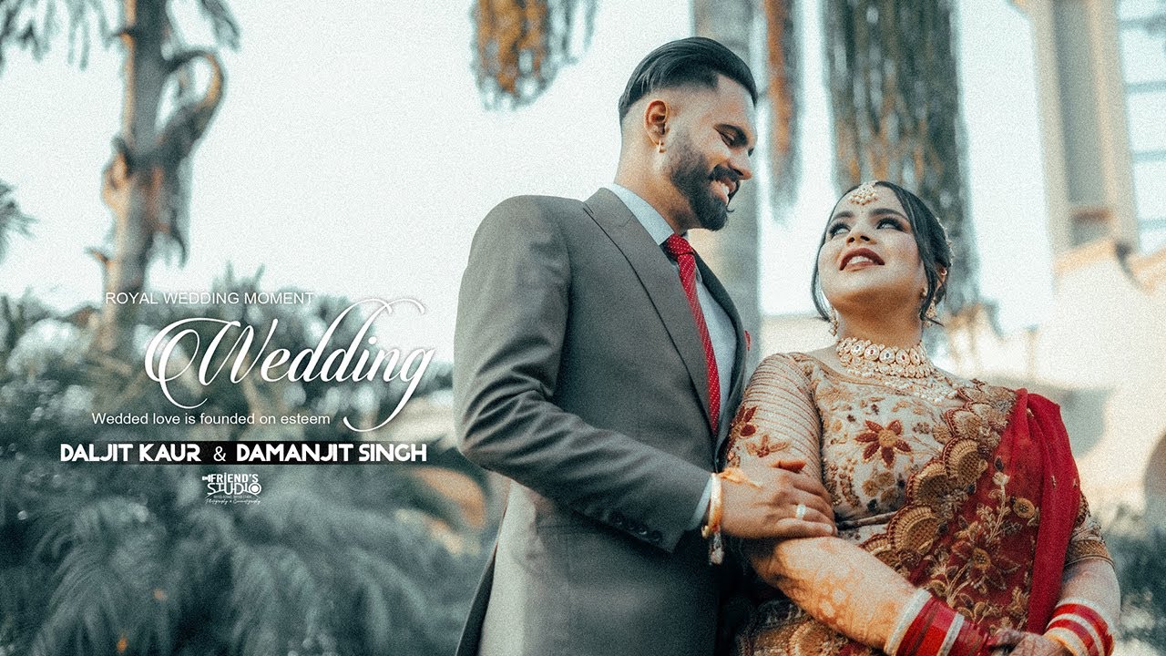 CINEMATIC WEDDING HIGHLIGHTS | DALJIT KAUR & DAMANJIT SINGH | FRIENDS ...