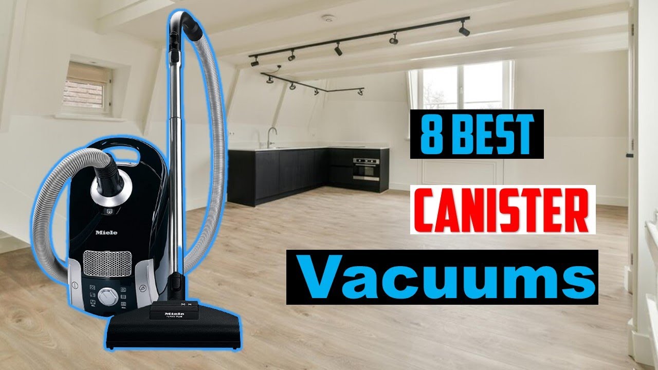Best Canister Vacuums of 2023 TOP 8 Best Canister Vacuums of [2023