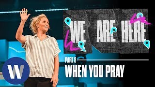 We Are Here: When You Pray | Megan Marshman