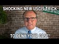 Shocking New USCIS Trick to Deny Your Case