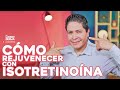 Como rejuvenecer tu piel con isotretinoina