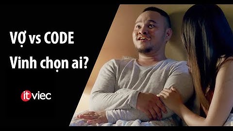 Vợ vs Code - Vinh Chọn Ai? | Developer "chất" Kỳ Truyện | ITviec.com