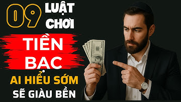 LUẬT CHƠI TIỀN BẠC – Ai Hiểu Sớm, Người Đó Giàu Bền | Bẻ Khóa Tư Duy