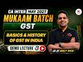 CA Inter GST: Basics & History of GST in India | Mukaam Batch Demo Lecture | CA CS Shrey Rathi