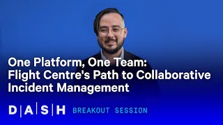 One Platform, One Team: Flight Centre's Path to Collaborative Incident Management