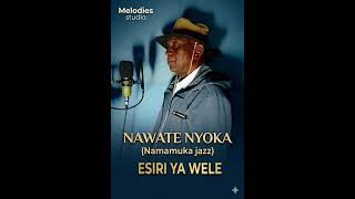 ESIRI YA WELE BY NAWATE NYOKA 