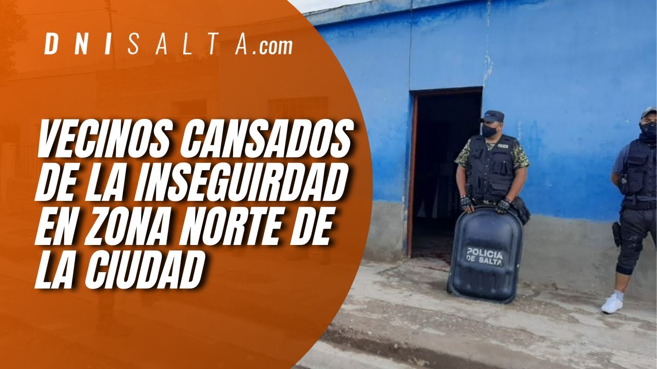 #Salta Vecinos cansados de la inseguridad en zona norte de la ciudad ...