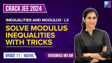Solving Modulus Inequalities Class 11 Maths Imp Questions with Tricks for JEE Main & Advance 2024